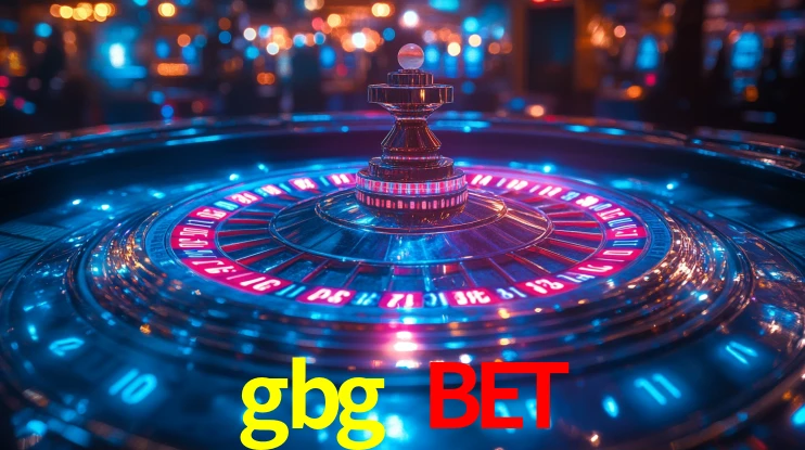 Explore as vantagens do gbg bet: serviço profissional e confiabilidade